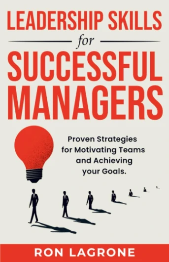 Leadership Skills for Successful Managers: Proven Strategies for Motivating Teams and Achieving your Goals